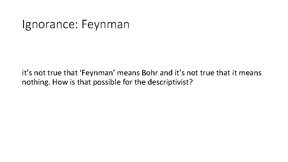 Ignorance: Feynman it’s not true that ‘Feynman’ means Bohr and it’s not true that