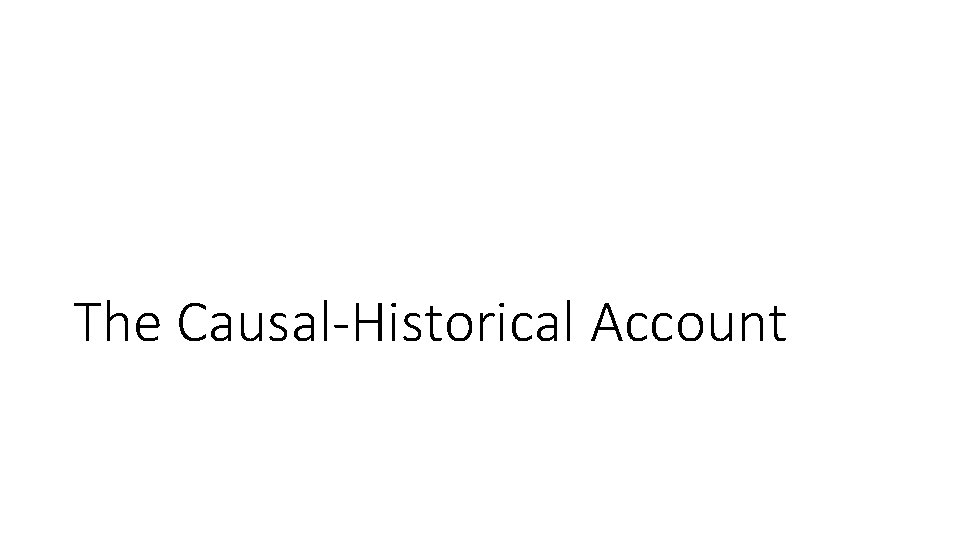 The Causal-Historical Account 