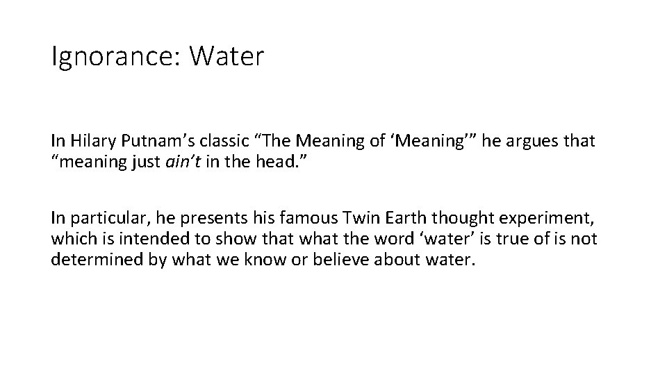 Ignorance: Water In Hilary Putnam’s classic “The Meaning of ‘Meaning’” he argues that “meaning