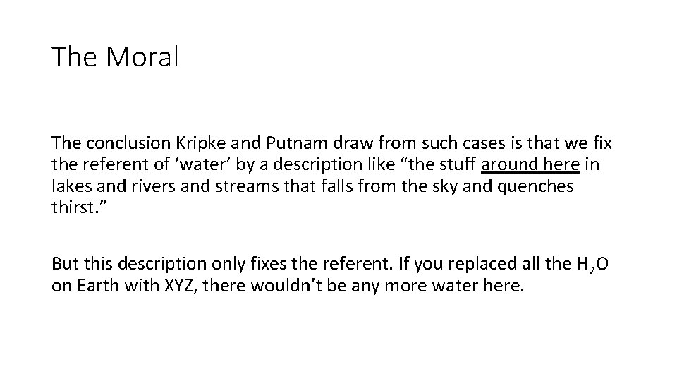The Moral The conclusion Kripke and Putnam draw from such cases is that we