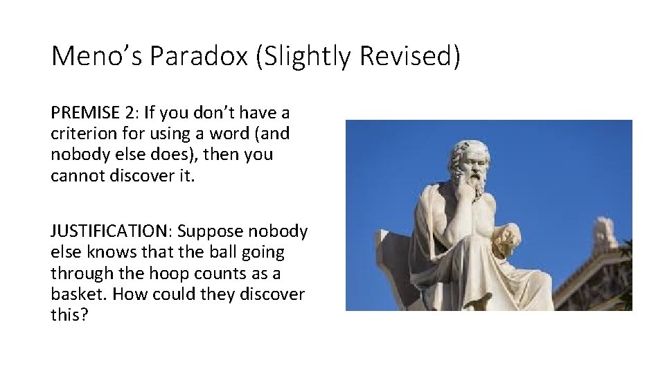 Meno’s Paradox (Slightly Revised) PREMISE 2: If you don’t have a criterion for using