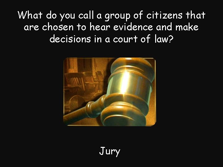 What do you call a group of citizens that are chosen to hear evidence