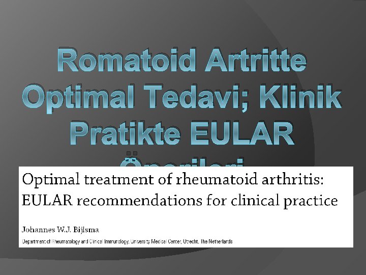 Romatoid Artritte Optimal Tedavi; Klinik Pratikte EULAR Önerileri 