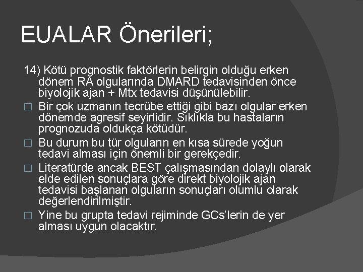 EUALAR Önerileri; 14) Kötü prognostik faktörlerin belirgin olduğu erken dönem RA olgularında DMARD tedavisinden