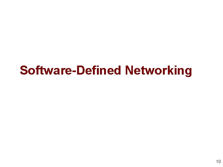 Software-Defined Networking 10 