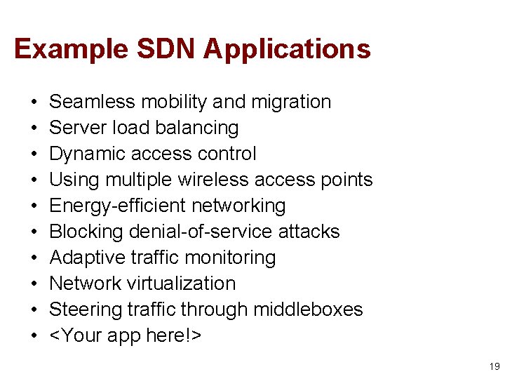 Example SDN Applications • • • Seamless mobility and migration Server load balancing Dynamic