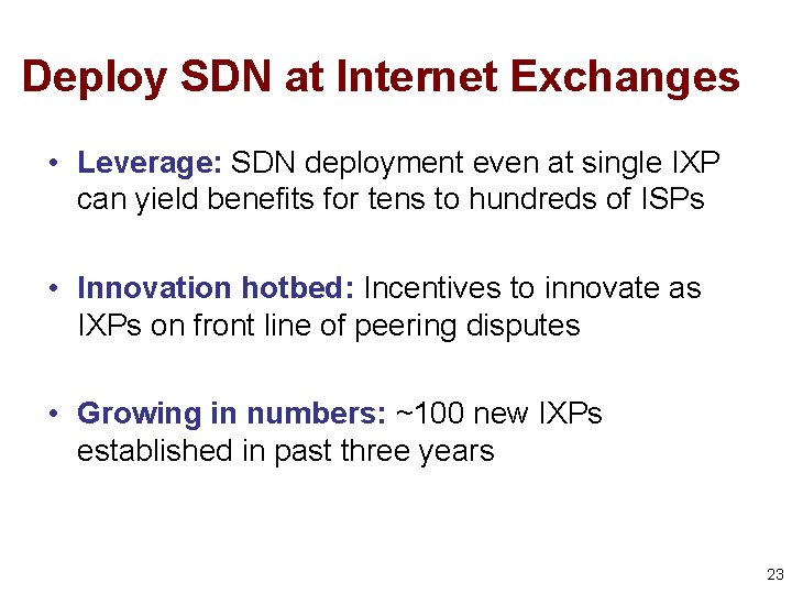 Deploy SDN at Internet Exchanges • Leverage: SDN deployment even at single IXP can