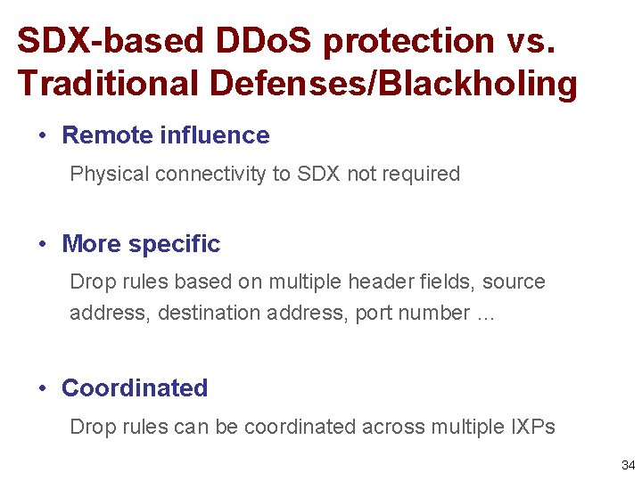 SDX-based DDo. S protection vs. Traditional Defenses/Blackholing • Remote influence Physical connectivity to SDX