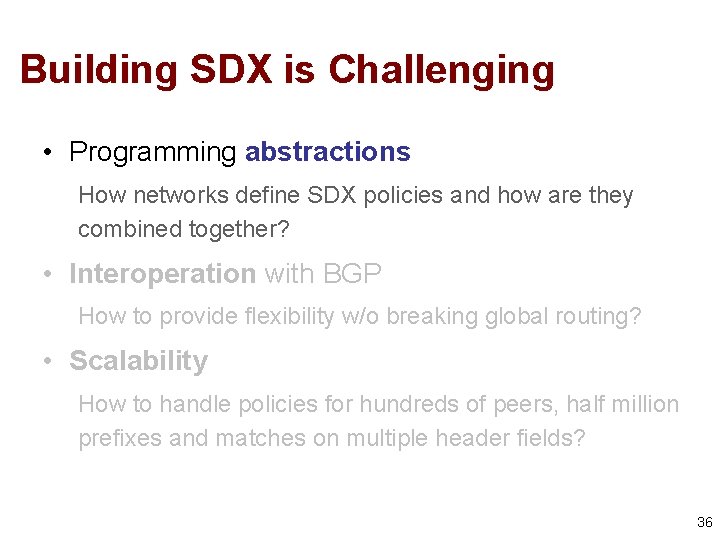 Building SDX is Challenging • Programming abstractions How networks define SDX policies and how