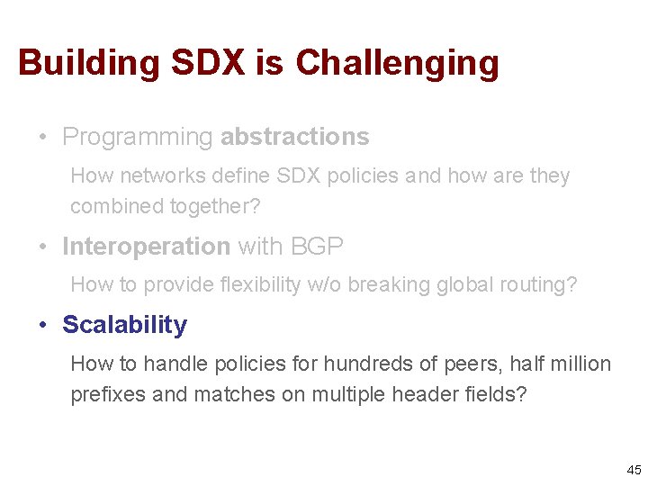 Building SDX is Challenging • Programming abstractions How networks define SDX policies and how