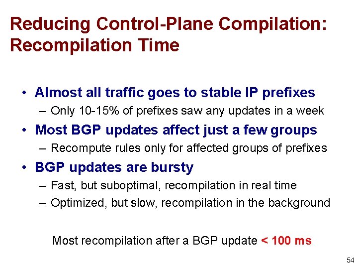 Reducing Control-Plane Compilation: Recompilation Time • Almost all traffic goes to stable IP prefixes