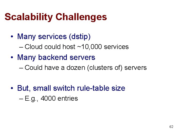 Scalability Challenges • Many services (dstip) – Cloud could host ~10, 000 services •