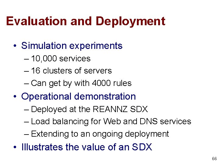 Evaluation and Deployment • Simulation experiments – 10, 000 services – 16 clusters of