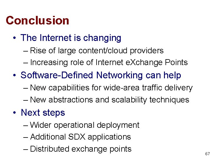 Conclusion • The Internet is changing – Rise of large content/cloud providers – Increasing