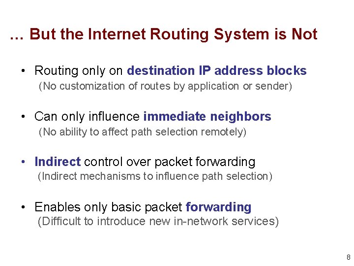 … But the Internet Routing System is Not • Routing only on destination IP