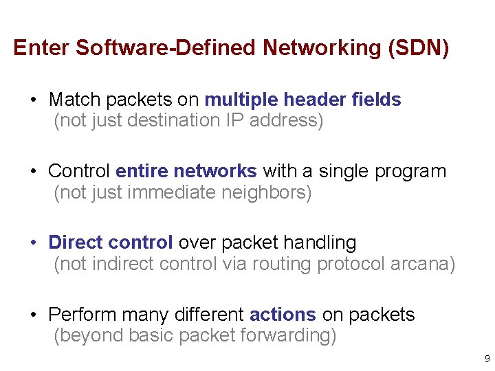 Enter Software-Defined Networking (SDN) • Match packets on multiple header fields (not just destination