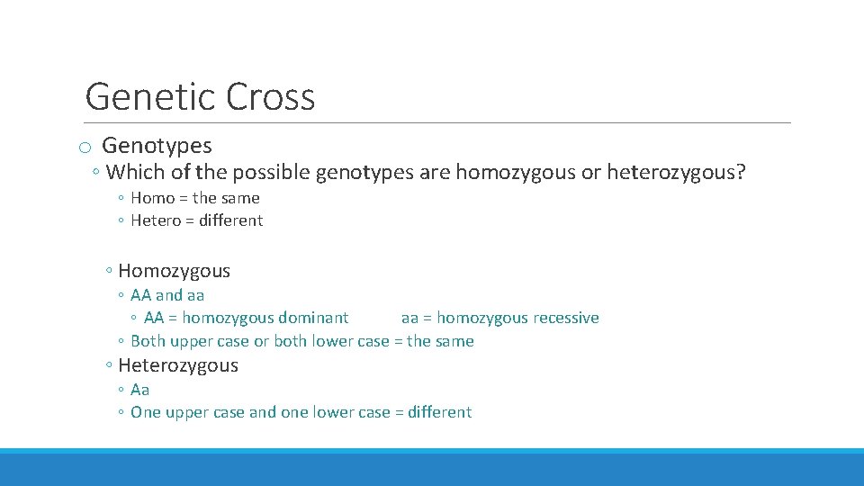 Genetic Cross o Genotypes ◦ Which of the possible genotypes are homozygous or heterozygous?