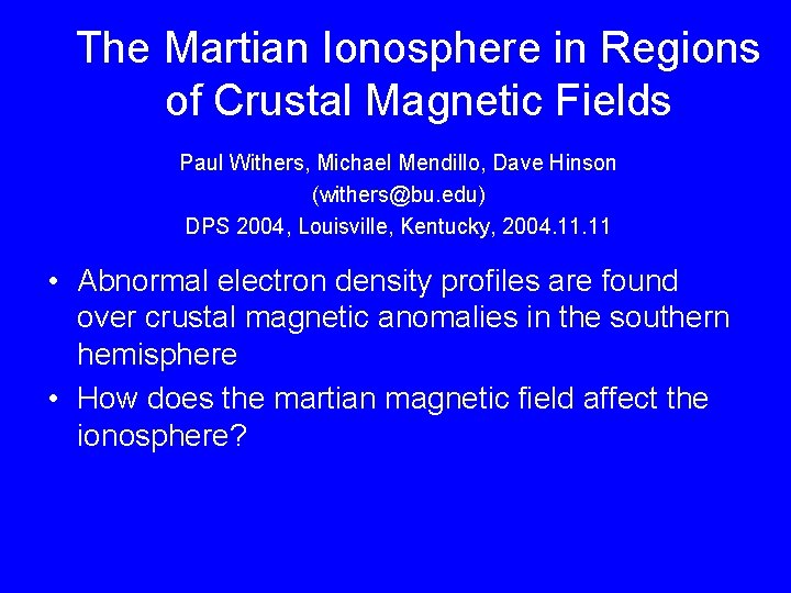 The Martian Ionosphere in Regions of Crustal Magnetic Fields Paul Withers, Michael Mendillo, Dave