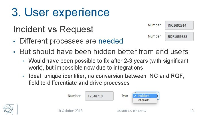 3. User experience Incident vs Request Different processes are needed • But should have