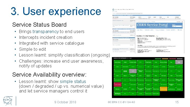 3. User experience Service Status Board • • • Brings transparency to end users