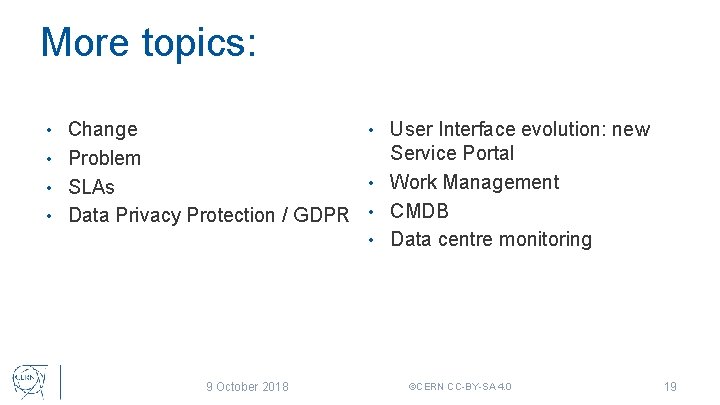 More topics: Change • User Interface evolution: new Service Portal • Problem • Work