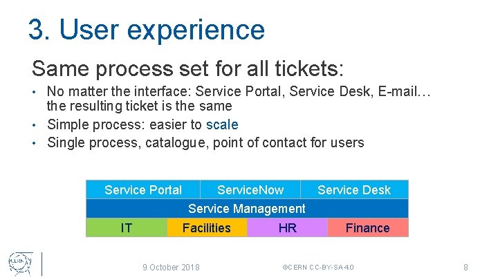 3. User experience Same process set for all tickets: No matter the interface: Service