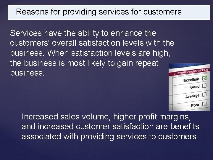 Reasons for providing services for customers Services have the ability to enhance the customers'