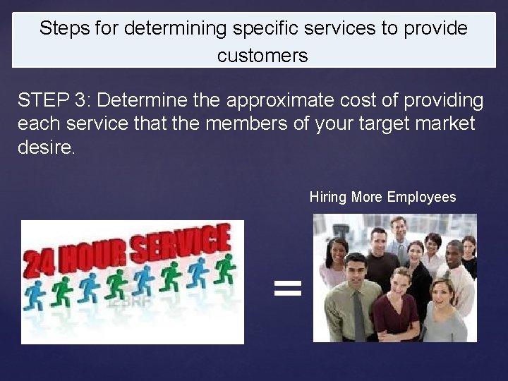 Steps for determining specific services to provide customers STEP 3: Determine the approximate cost