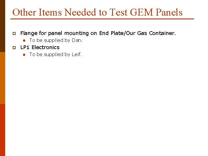 Other Items Needed to Test GEM Panels p Flange for panel mounting on End