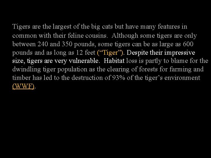 Parenthetical Citation Tigers are the largest of the big cats but have many features