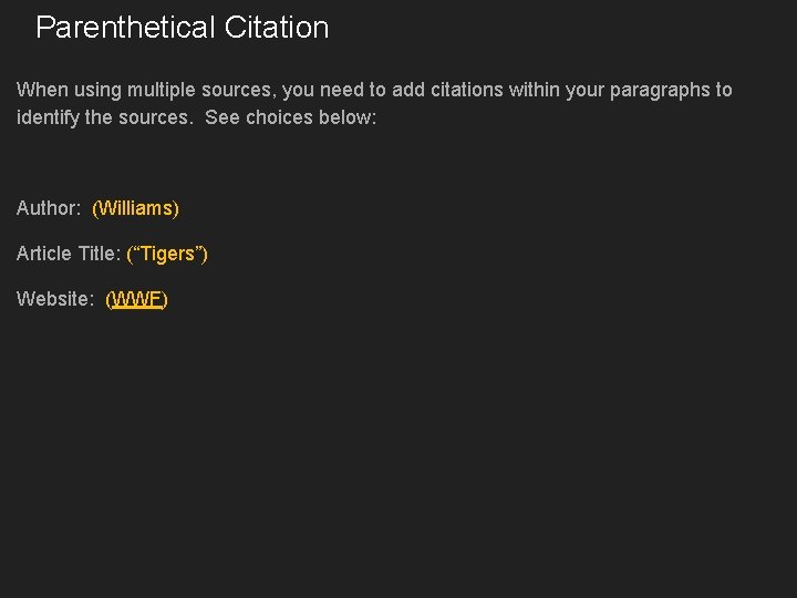Parenthetical Citation When using multiple sources, you need to add citations within your paragraphs
