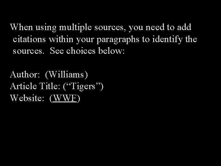 Parenthetical Citation When using multiple sources, you need to add citations within your paragraphs