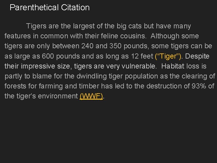 Parenthetical Citation Tigers are the largest of the big cats but have many features