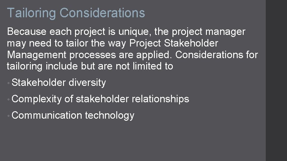 Tailoring Considerations Because each project is unique, the project manager may need to tailor