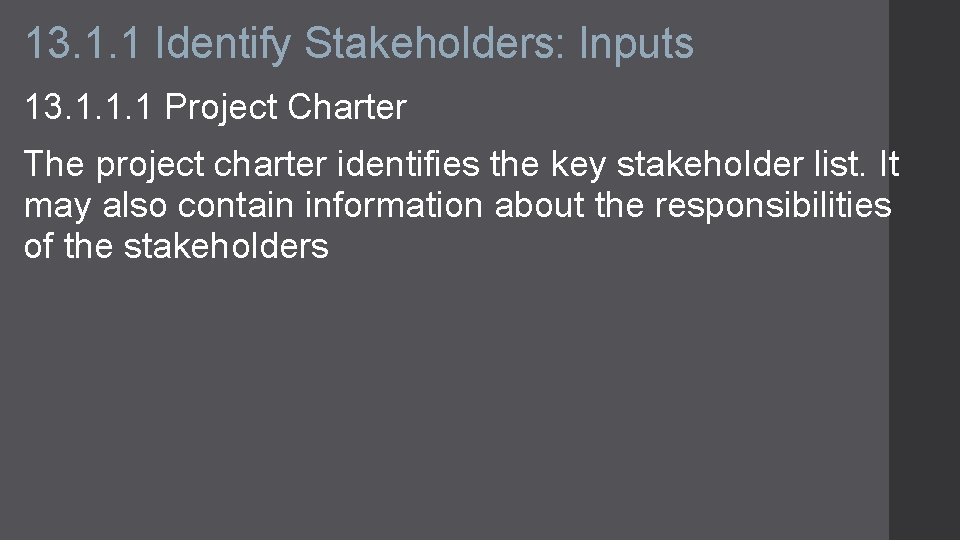 13. 1. 1 Identify Stakeholders: Inputs 13. 1. 1. 1 Project Charter The project