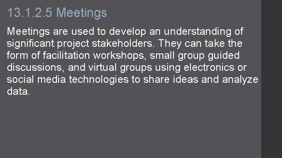 13. 1. 2. 5 Meetings are used to develop an understanding of significant project