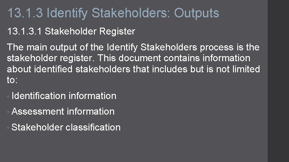 13. 1. 3 Identify Stakeholders: Outputs 13. 1 Stakeholder Register The main output of