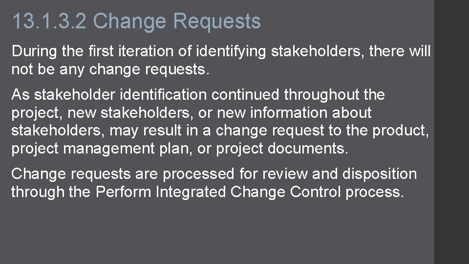 13. 1. 3. 2 Change Requests During the first iteration of identifying stakeholders, there