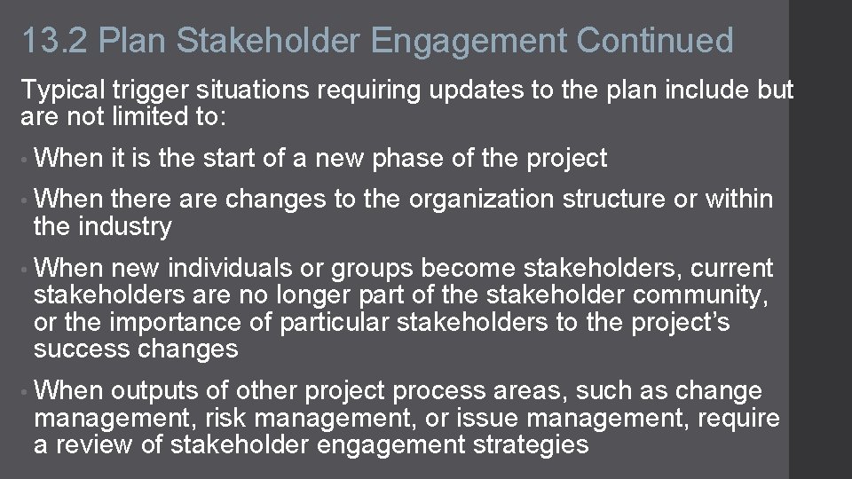 13. 2 Plan Stakeholder Engagement Continued Typical trigger situations requiring updates to the plan