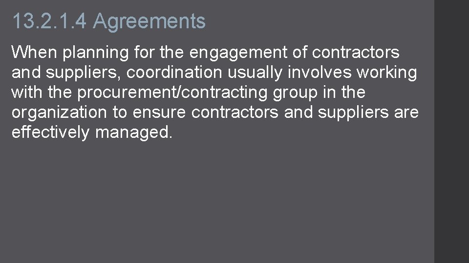 13. 2. 1. 4 Agreements When planning for the engagement of contractors and suppliers,