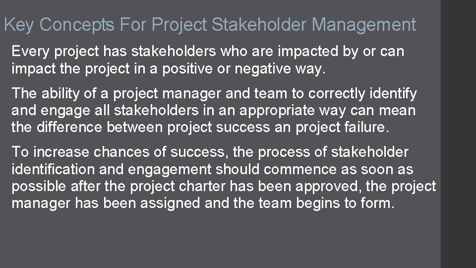 Key Concepts For Project Stakeholder Management Every project has stakeholders who are impacted by