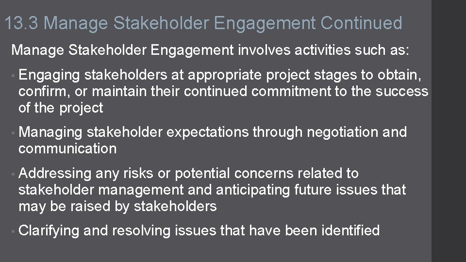 13. 3 Manage Stakeholder Engagement Continued Manage Stakeholder Engagement involves activities such as: •