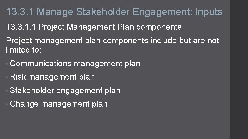 13. 3. 1 Manage Stakeholder Engagement: Inputs 13. 3. 1. 1 Project Management Plan