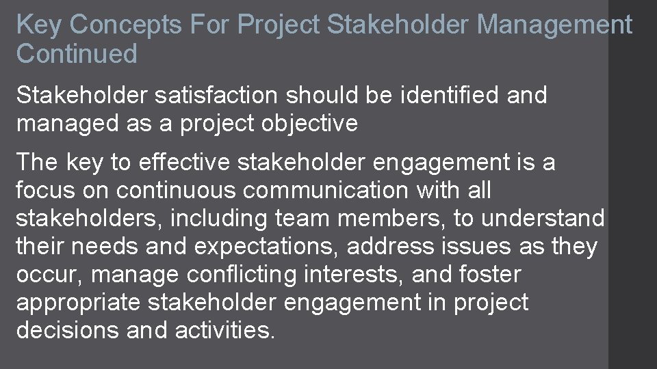 Key Concepts For Project Stakeholder Management Continued Stakeholder satisfaction should be identified and managed