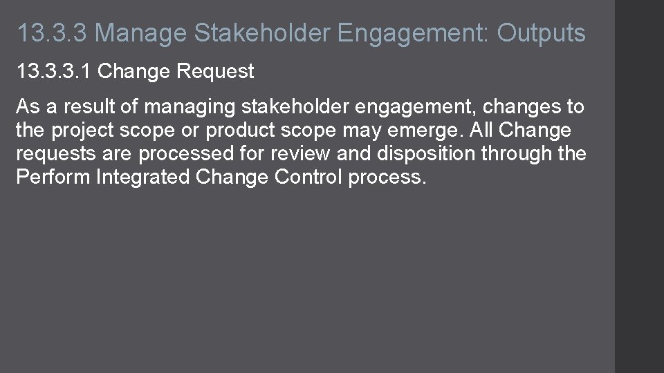 13. 3. 3 Manage Stakeholder Engagement: Outputs 13. 3. 3. 1 Change Request As