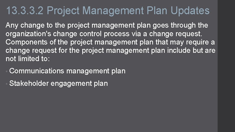 13. 3. 3. 2 Project Management Plan Updates Any change to the project management