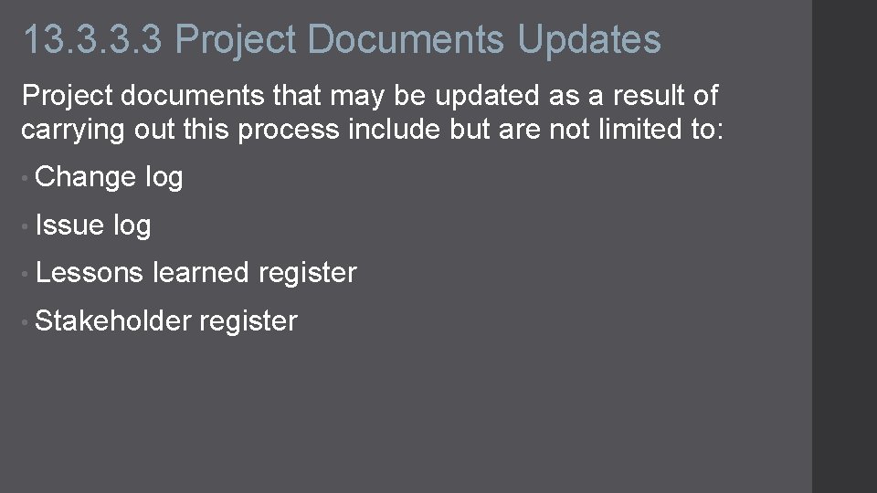 13. 3 Project Documents Updates Project documents that may be updated as a result