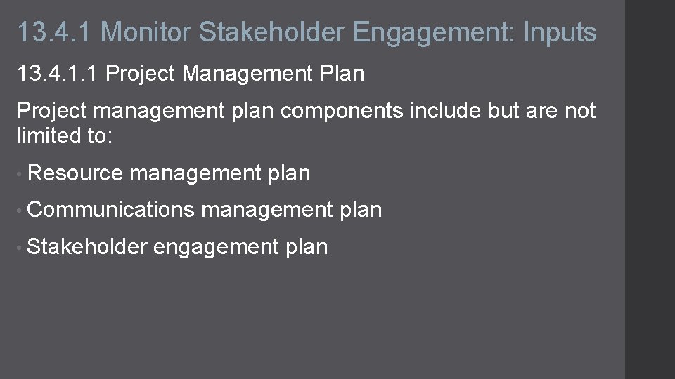 13. 4. 1 Monitor Stakeholder Engagement: Inputs 13. 4. 1. 1 Project Management Plan