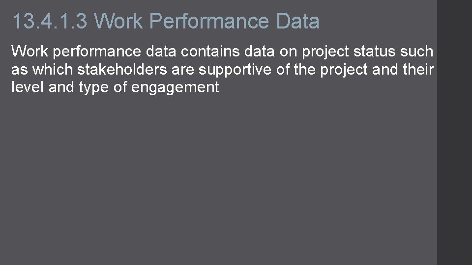 13. 4. 1. 3 Work Performance Data Work performance data contains data on project