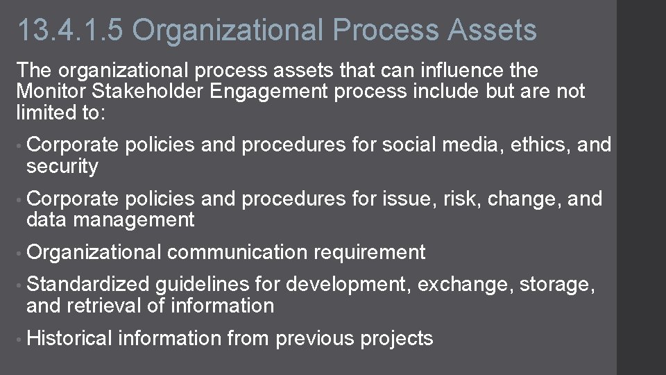 13. 4. 1. 5 Organizational Process Assets The organizational process assets that can influence
